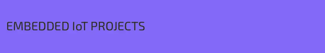 EMBEDDED IoT PROJECTS
